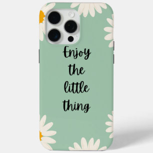 Positive quotes enjoy the Little thing iPhone 15 Pro Max Case