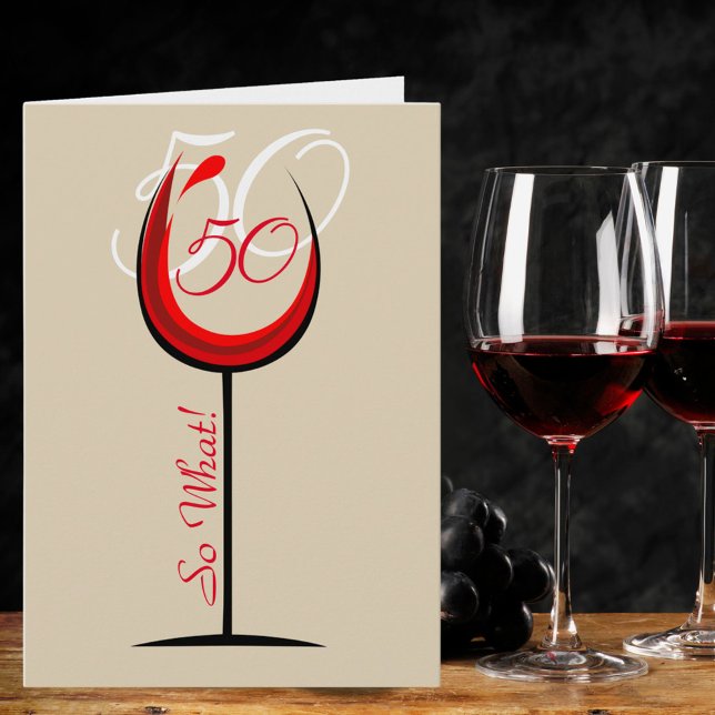 Positive Red Wine Glass 50 So what / 50th Birthday Card (Creator Uploaded)