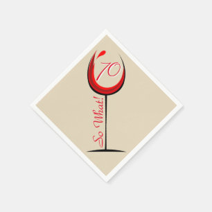 Positive Red Wine Glass 70 So what / 70th Birthday Napkin