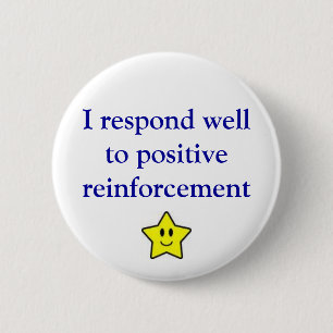 Positive reinforcement 6 cm round badge