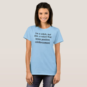 positive reinforcement loving witch T-Shirt