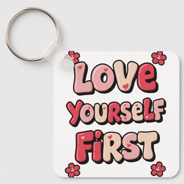 Positive Self Love "Love Yourself First" Key Ring (Front)