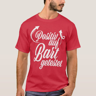 Positive tested for beard Moustache Design T-Shirt