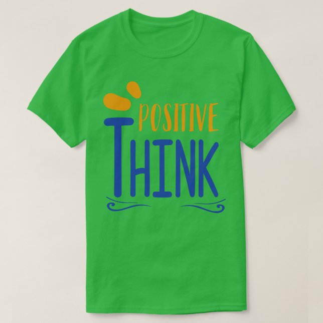 Positive Think T-Shirt (Design Front)