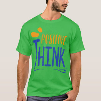 Positive Think T-Shirt