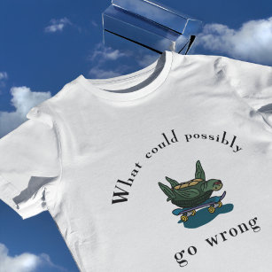 Positive Thinking Live: What Could Go Wrong T-Shirt
