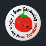 Positive Tomato Pun - From My Head Tomatoes 7.5 Cm Round Badge<br><div class="desc">For the truly green thumbed gardeners whose made this a passion, we salute you. Keep up the awesome work and don't forget to smell the roses or enjoy the fruits of your labour. This piece showcases a bright red tomato with a appreciative expression to honour the avid gardener and to...</div>