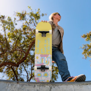 POSITIVE UPLIFTING SAYINGS YELLOW FLOWERS FEMININE SKATEBOARD