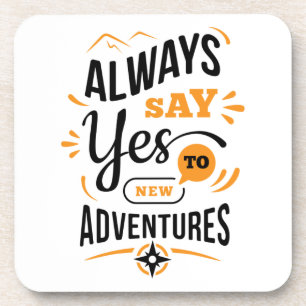 Positive Vibes - Always Say YES to New Adventures Coaster