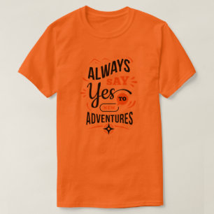 Positive Vibes - Always Say YES to New Adventures T-Shirt