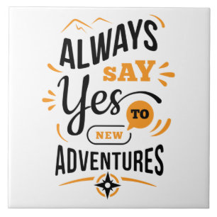 Positive Vibes - Always Say YES to New Adventures Tile