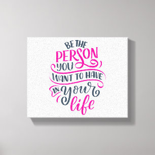 Positive Vibes - Be the Person You Want to Have Canvas Print