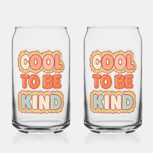 Positive Vibes Cool To Be Kind Quote Can Glass