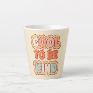 Positive Vibes Cool To Be Kind Quote Latte Mug