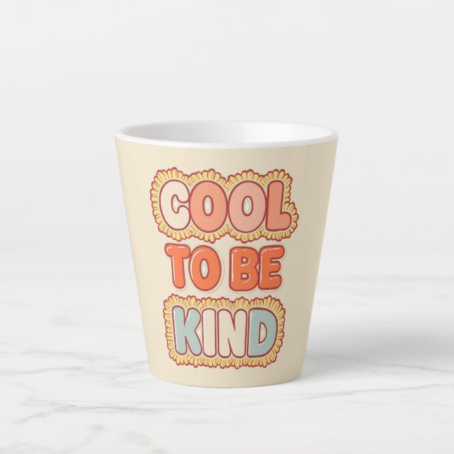Positive Vibes Cool To Be Kind Quote Latte Mug (Front)