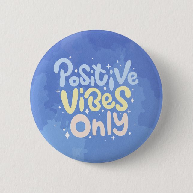 Positive Vibes Only 6 Cm Round Badge (Front)