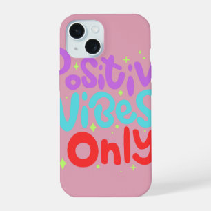 Positive Vibes Only Abstract Typographic Pink  iPhone 15 Case