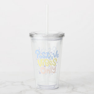 Positive Vibes Only Acrylic Tumbler