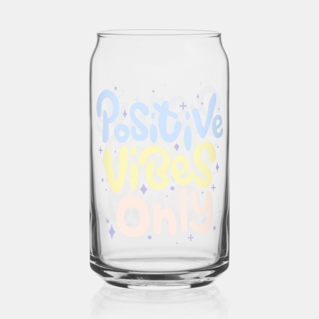 Positive Vibes Only Can Glass (Front)