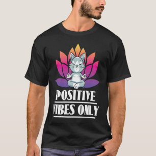 Positive Vibes Only Cat Meditation Yoga T-Shirt