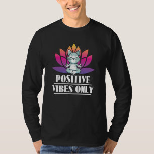 Positive Vibes Only Cat Meditation Yoga T-Shirt