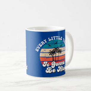 Positive Vibes Only: Everything's Gonna Be Alright Coffee Mug