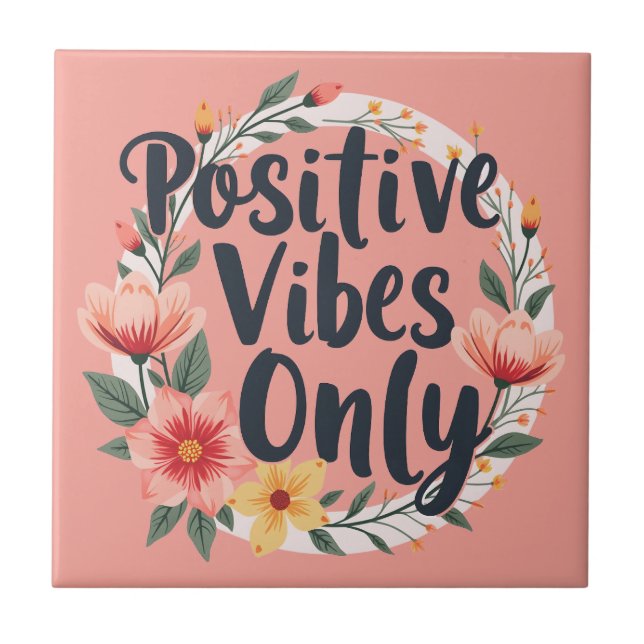 Positive Vibes Only Floral Wreath Design Tile (Front)