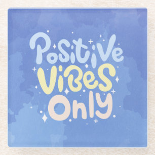 Positive Vibes Only Glass Coaster