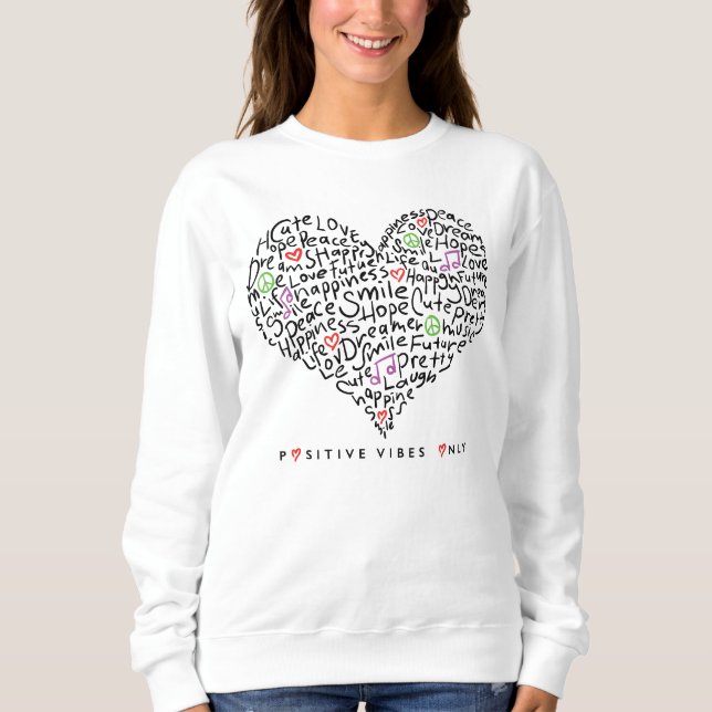 Positive Vibes Only Heart Design Sweatshirt (Front)