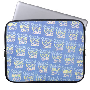 Positive Vibes Only Laptop Sleeve