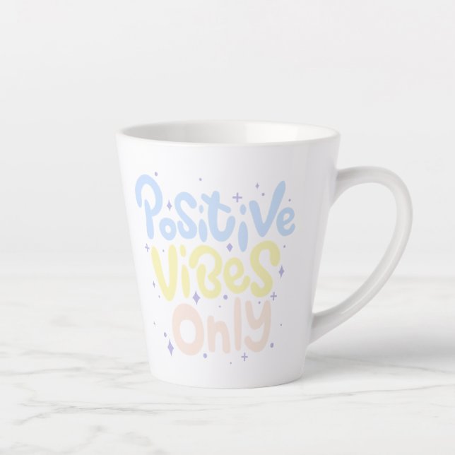 Positive Vibes Only Latte Mug (Right)