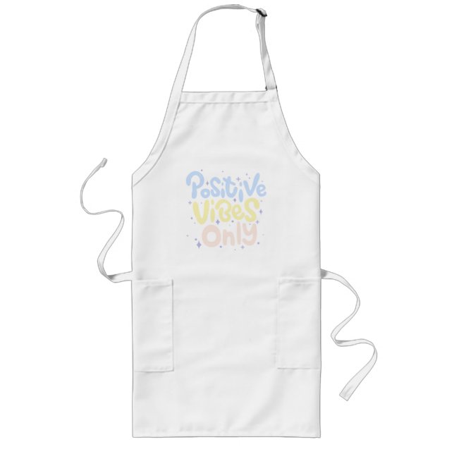 Positive Vibes Only Long Apron (Front)
