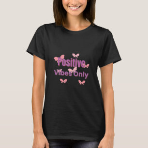  Positive Vibes Only   Minimal Motivational Quote  T-Shirt