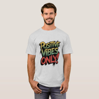 Positive Vibes Only!" Motivational Typography T-S T-Shirt