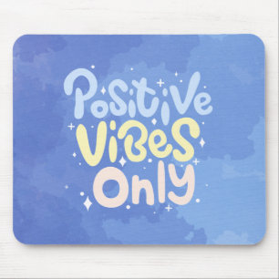 Positive Vibes Only Mouse Pad