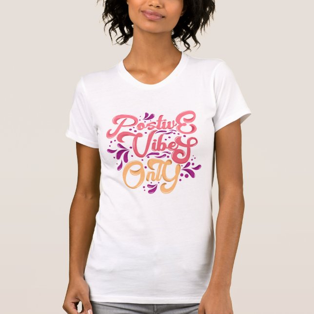Positive vibes only t shirt (Front)