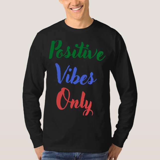 Positive Vibes Only T-Shirt (Front)