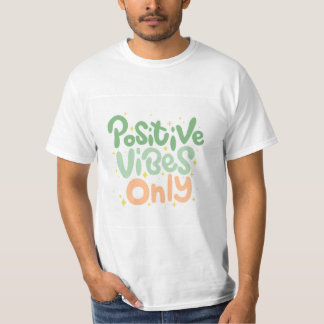 Positive Vibes Only  T-Shirt