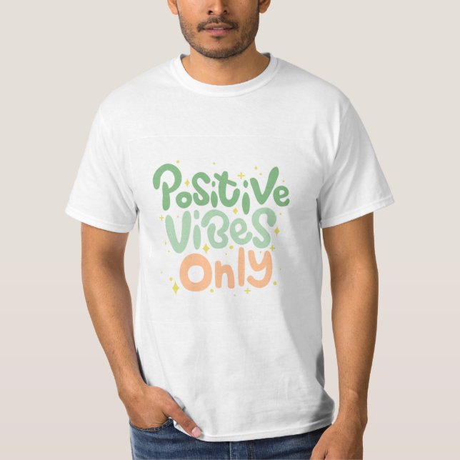 Positive Vibes Only  T-Shirt (Front)