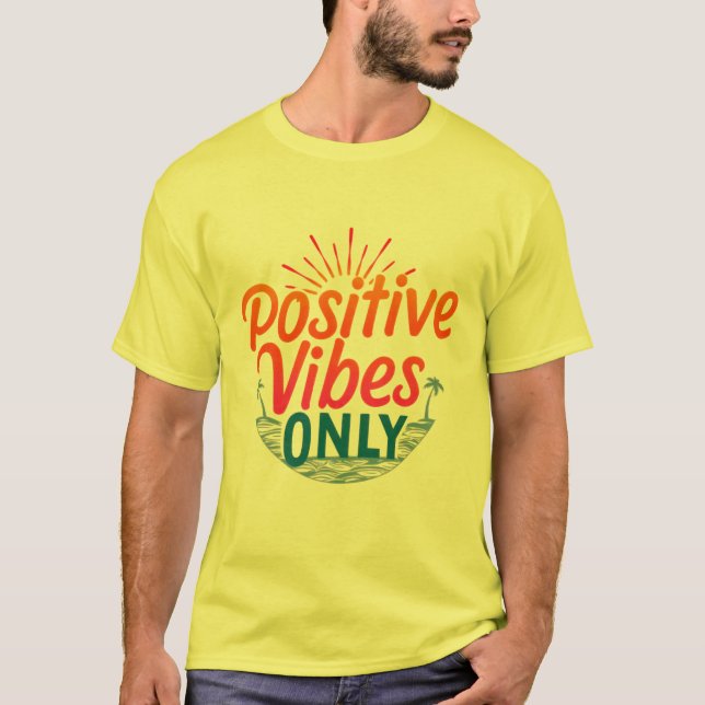 Positive Vibes Only - Trendy Unisex T-Shirt (Front)