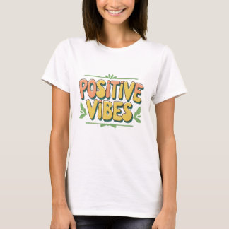Positive vibes  T-Shirt