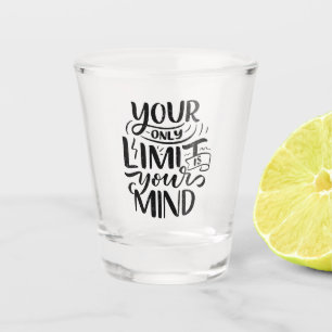 Positive Vibes - Your Only Limit is Your Mind Shot Glass