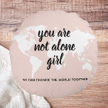 Positive You Are Not Alone Girl Motivation Quote Round Cushion<br><div class="desc">Positive You Are Not Alone Girl Motivation Quote</div>
