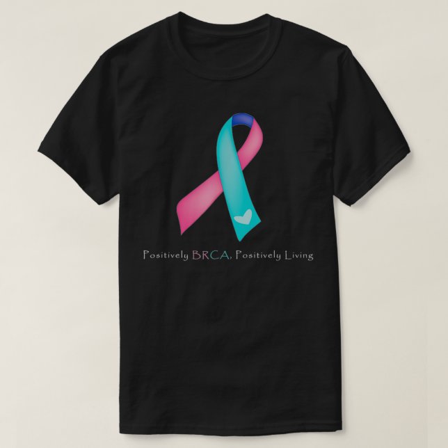 Positively BRCA, Positively Living  T-Shirt (Design Front)