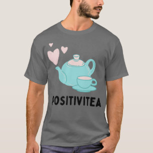 Positivitea Tea Lover Funny Text Pun Illustration T-Shirt