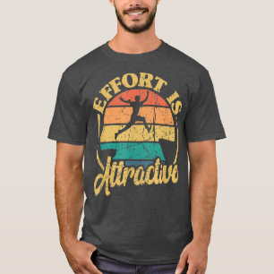 Positivity Effort Is Attractive Motivation Sports T-Shirt