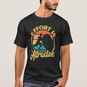 Positivity Effort Is Attractive Motivation Sports T-Shirt
