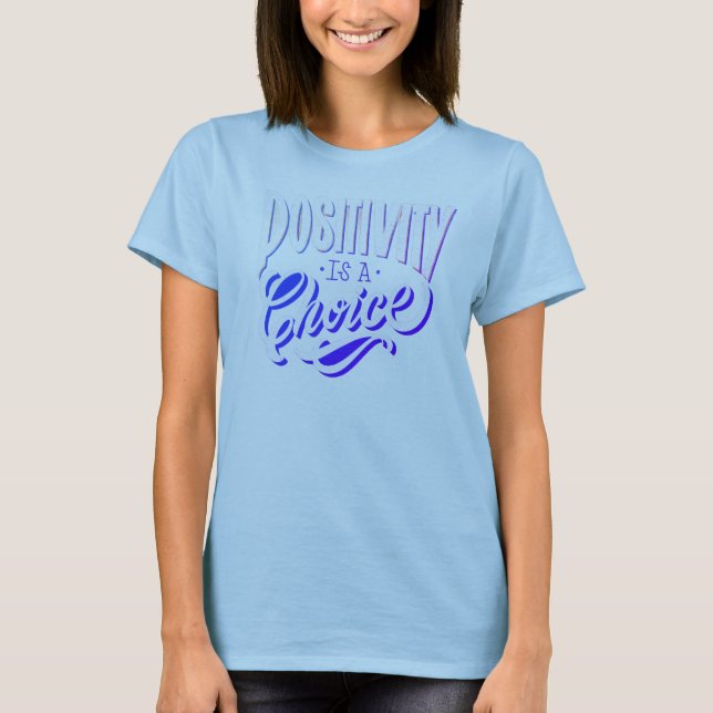 Positivity Is a Choice T-Shirt (Front)