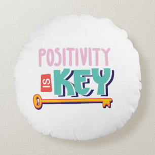 positivity is the key design round cushion