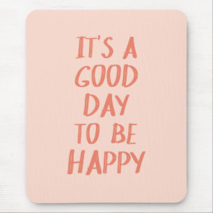 Positivity Quote Pink Coral Good Day to Be Happy Mouse Pad